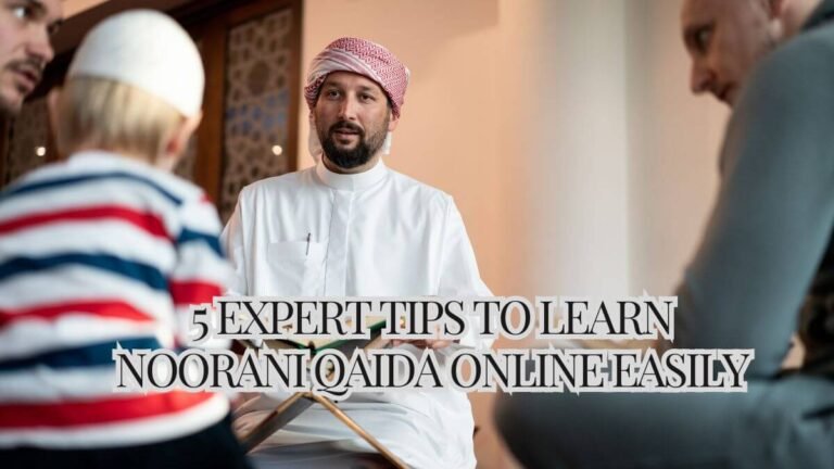 5 Expert Tips to Learn Noorani Qaida Online Easily